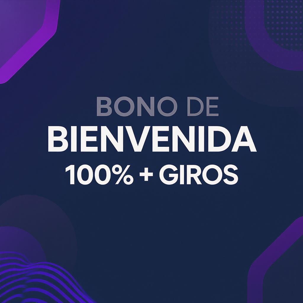 Bono de bienvenida 100% + giros