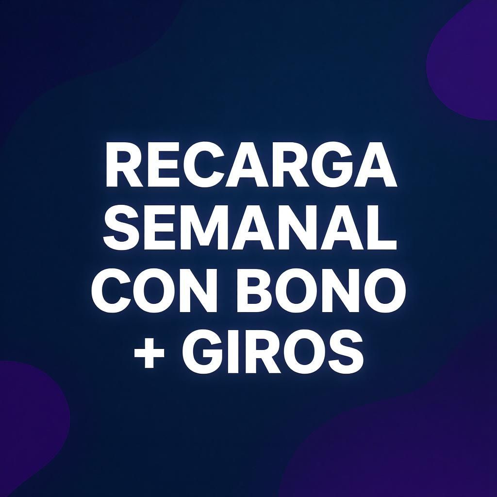 Recarga semanal con bono + giros